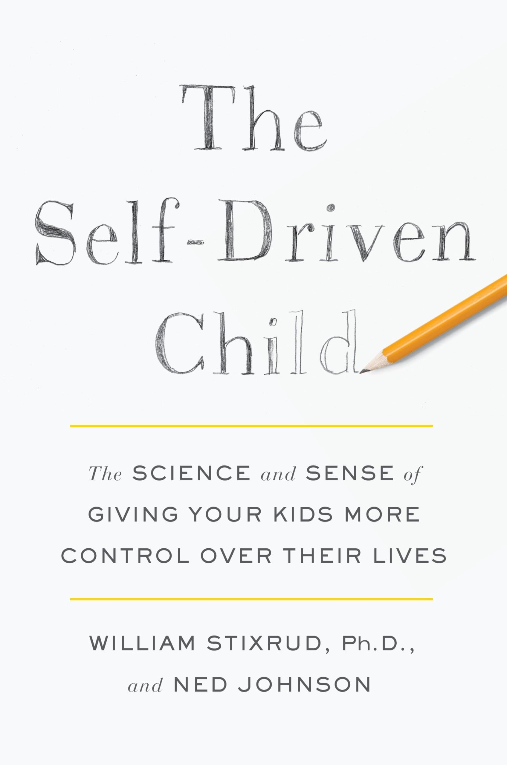The Self-Driven Child: The Science and Sense of Giving Your Kids More Control Over Their Lives Books