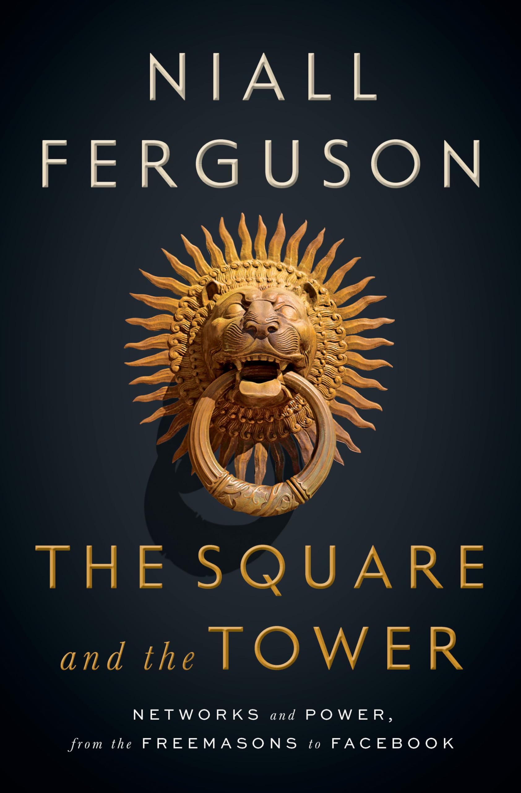 The Square and the Tower: Networks and Power, from the Freemasons to Facebook Social Sciences