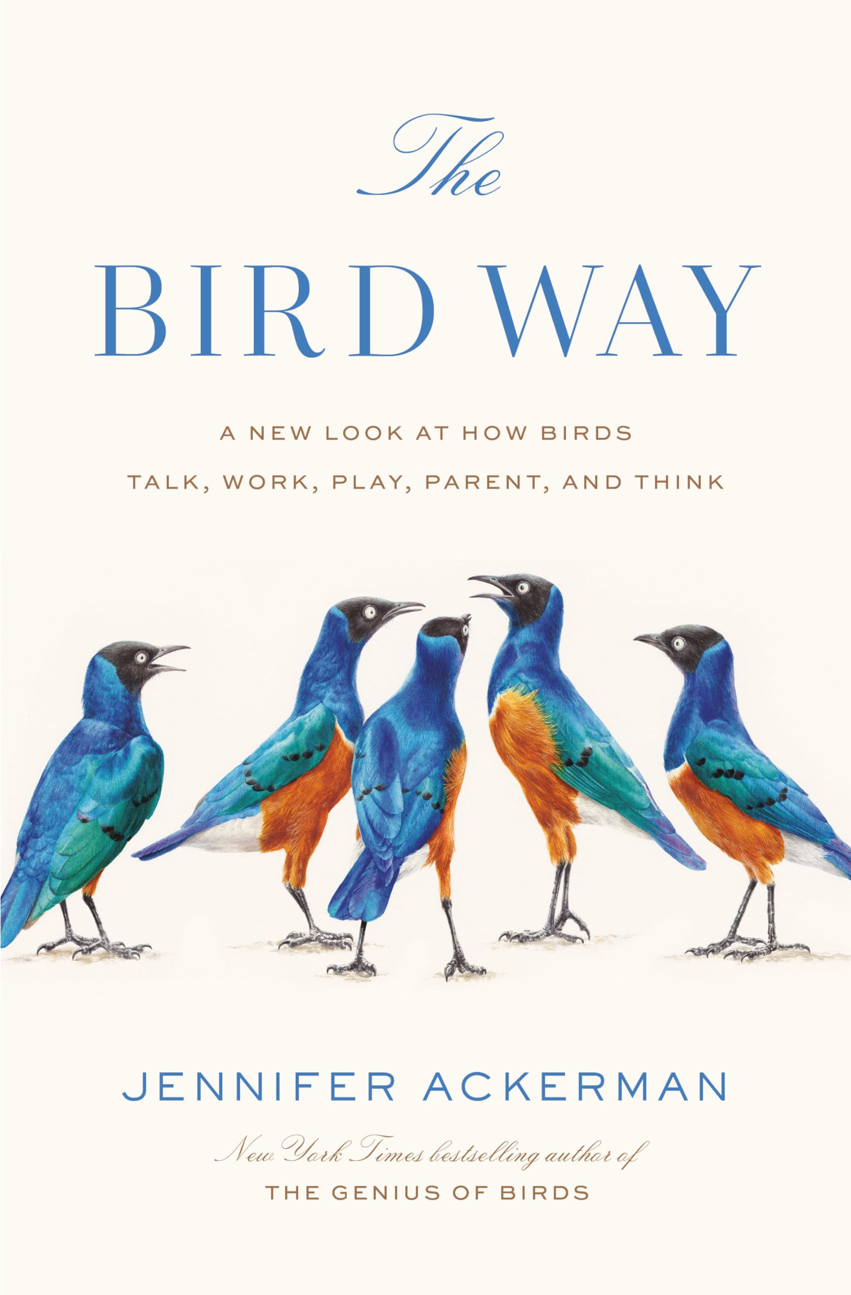 The Bird Way: A New Look at How Birds Talk, Work, Play, Parent, and Think Mathematics