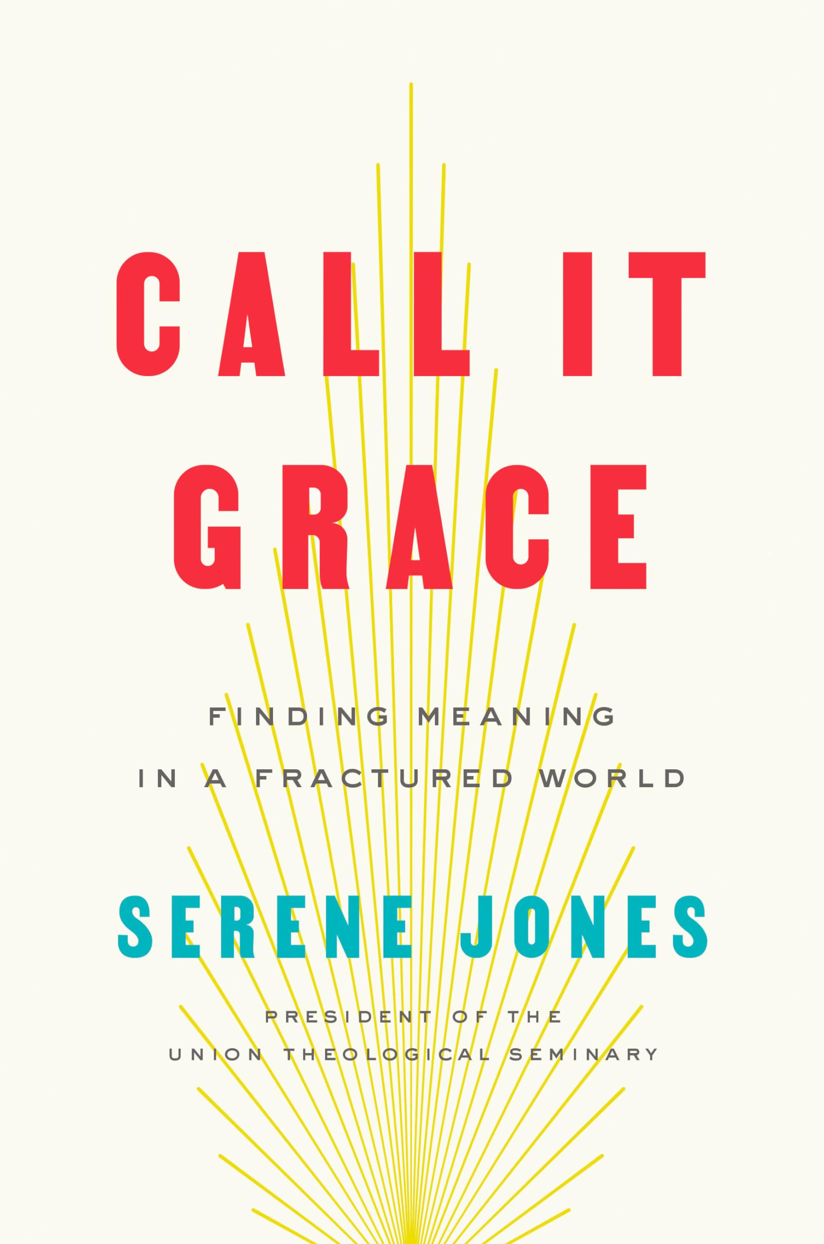 Call It Grace: Finding Meaning in a Fractured World: Finding Meaning in an Uncomfortable World Film, Art & Culture