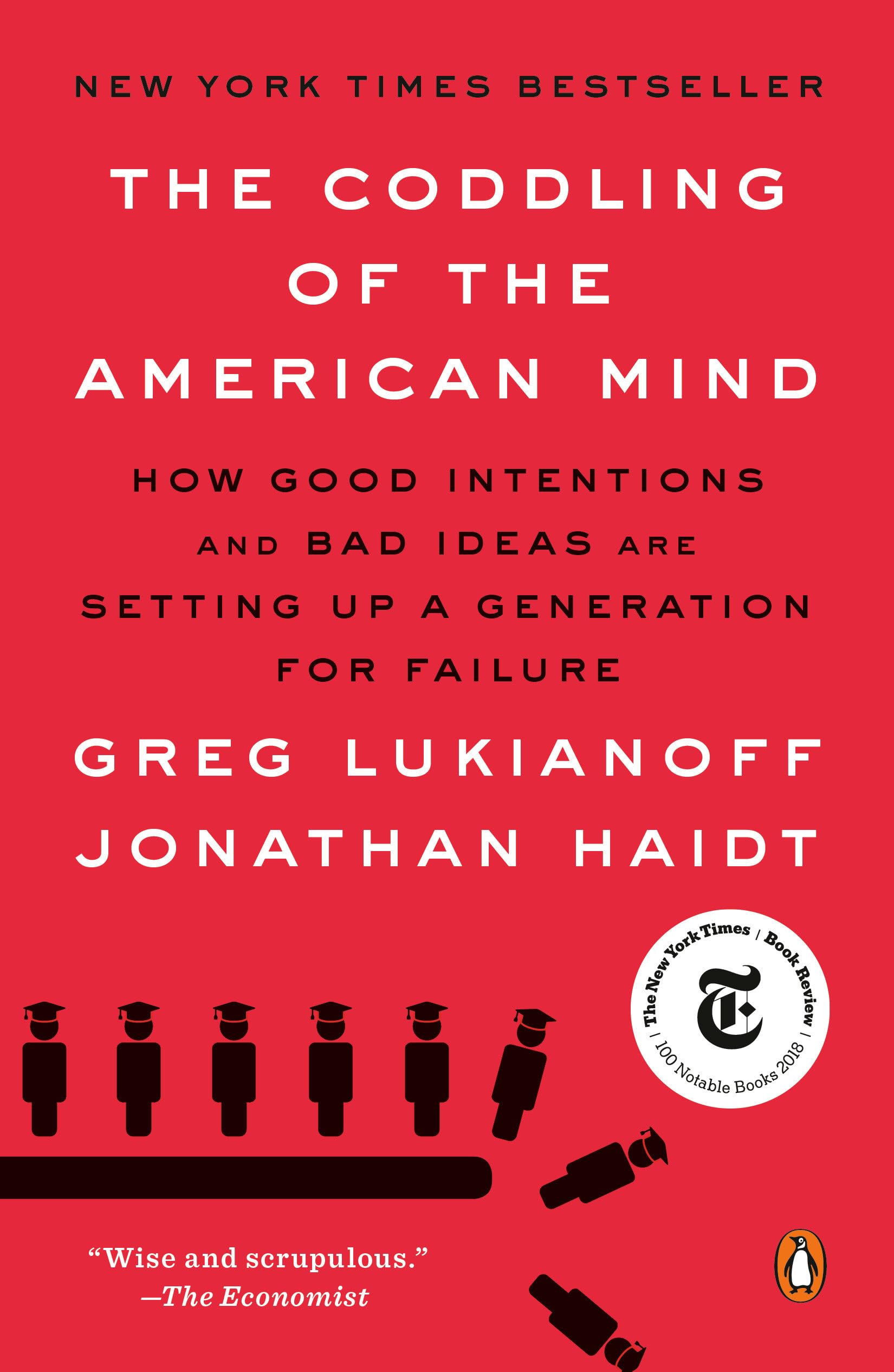 The Coddling of the American Mind: How Good Intentions and Bad Ideas Are Setting Up a Generation for Failure book