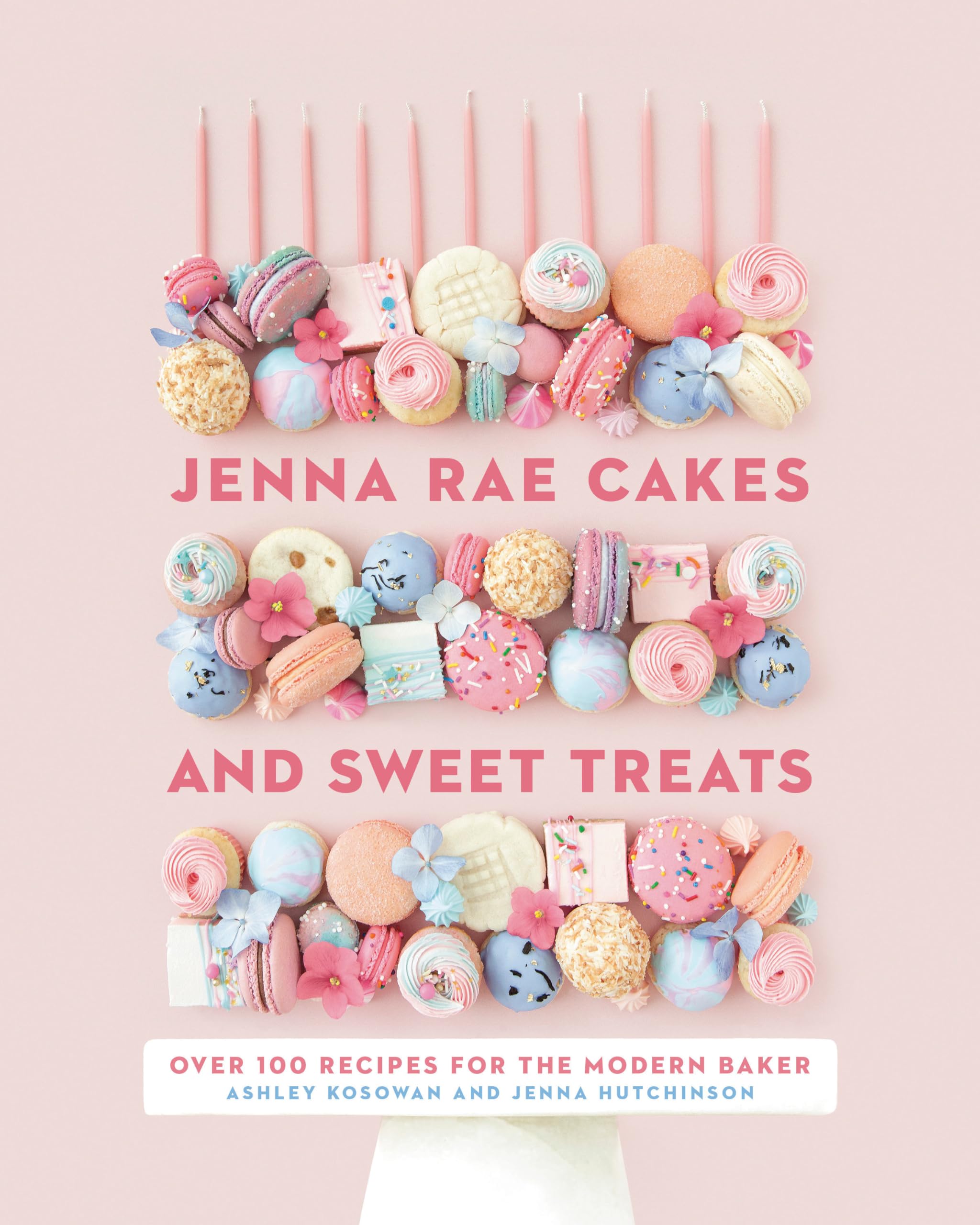 Jenna Rae Cakes and Sweet Treats: Over 100 Recipes for the Modern Baker Leisure, Home & Garden