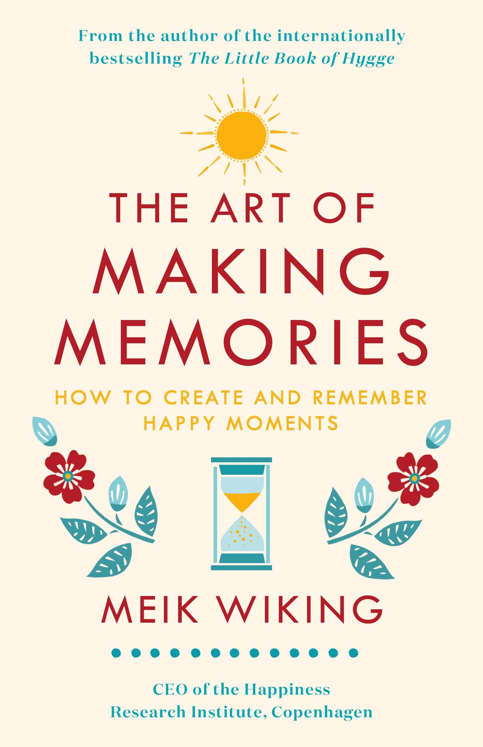 The Art of Making Memories: How to Create and Remember Happy Moments Lifestyle