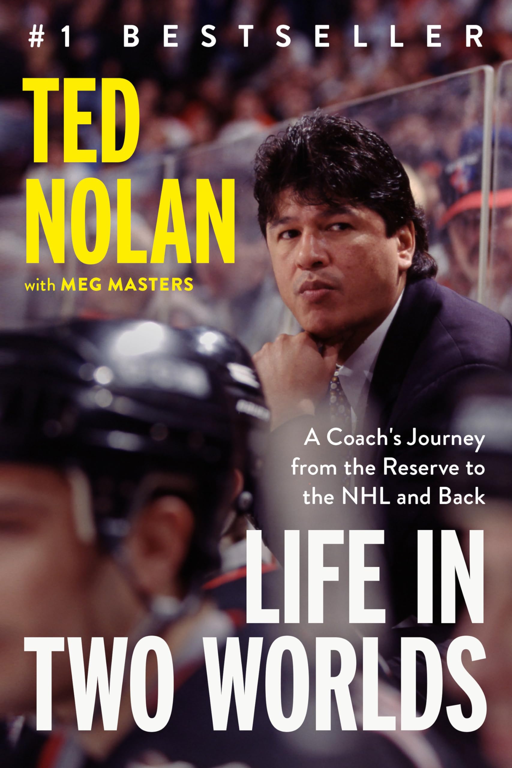 Life in Two Worlds: A Coach's Journey from the Reserve to the NHL and Back Books