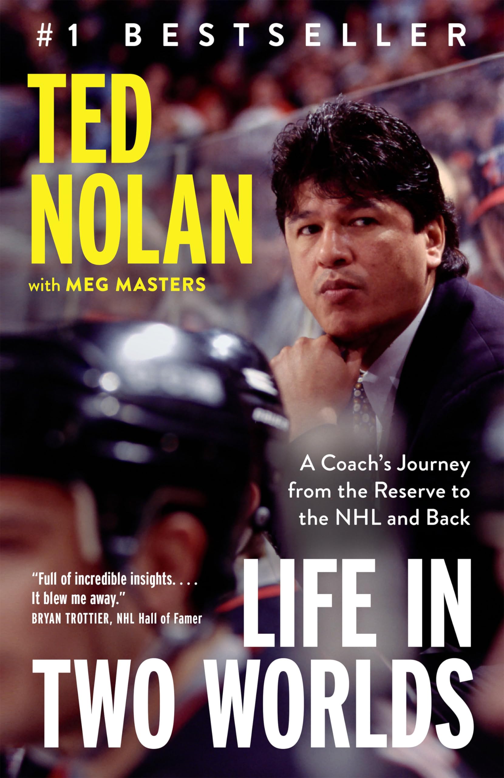 Life in Two Worlds: A Coach's Journey from the Reserve to the NHL and Back Books