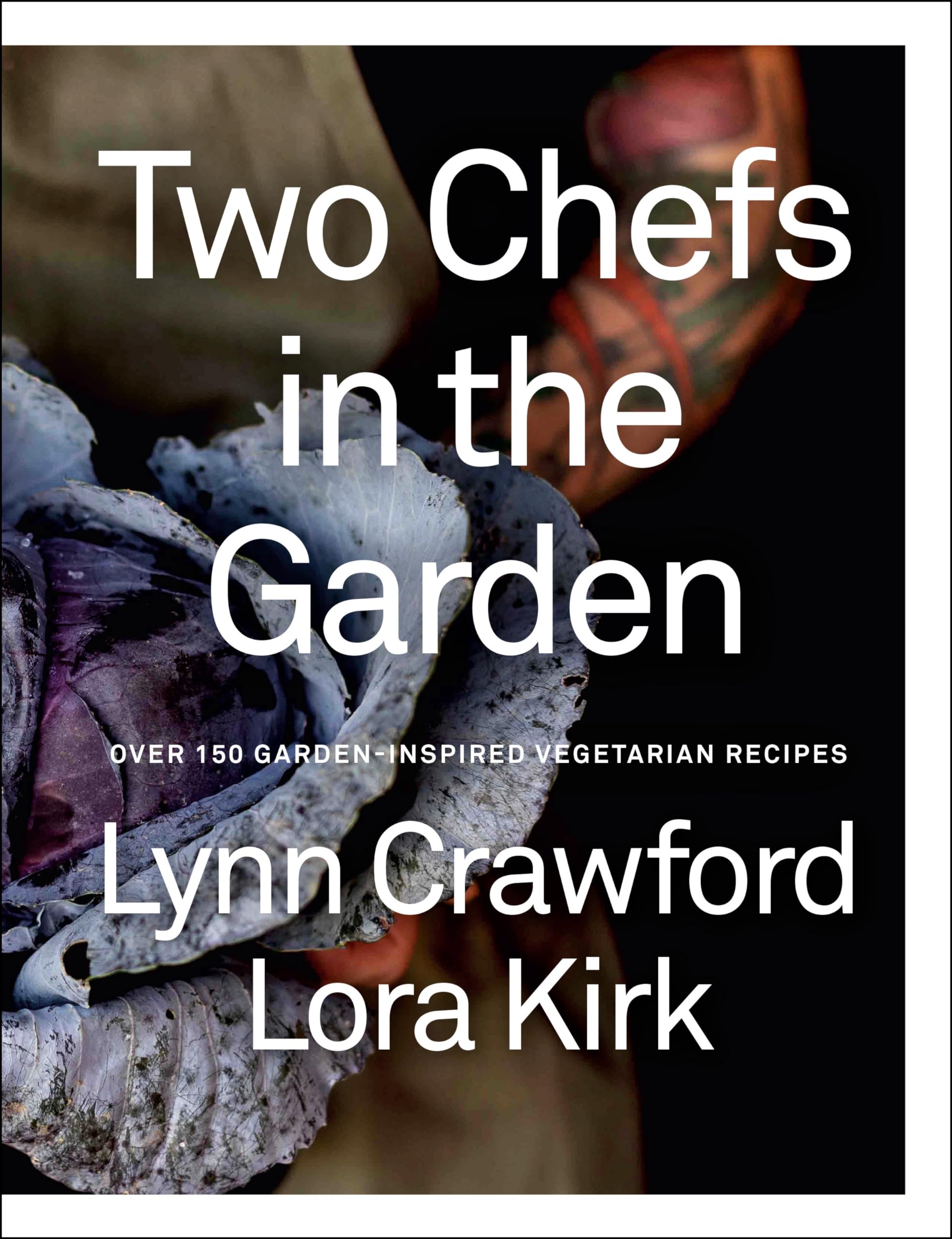 Two Chefs in the Garden: Over 150 Garden-Inspired Vegetarian Recipes Leisure, Home & Garden