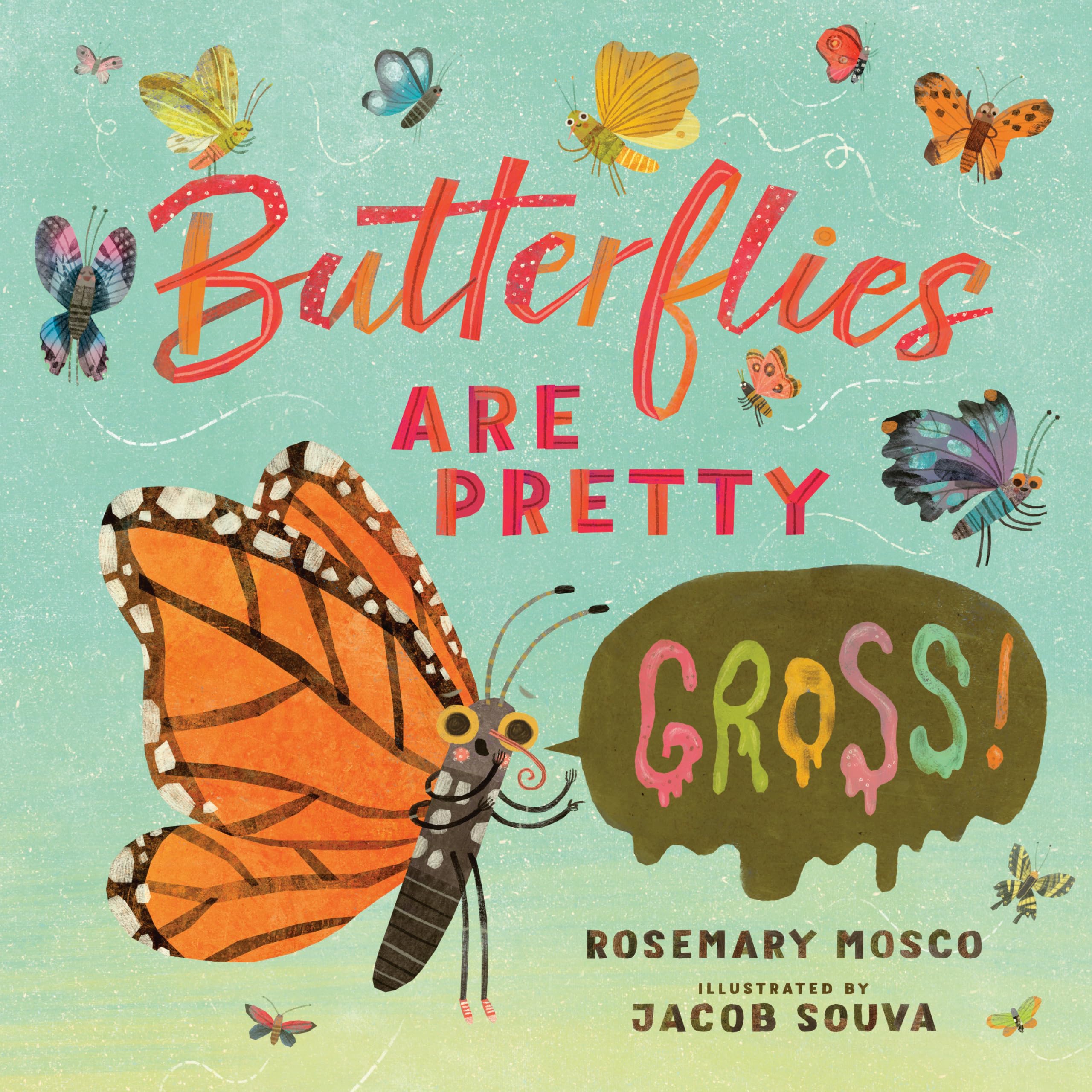 Butterflies Are Pretty ... Gross! book