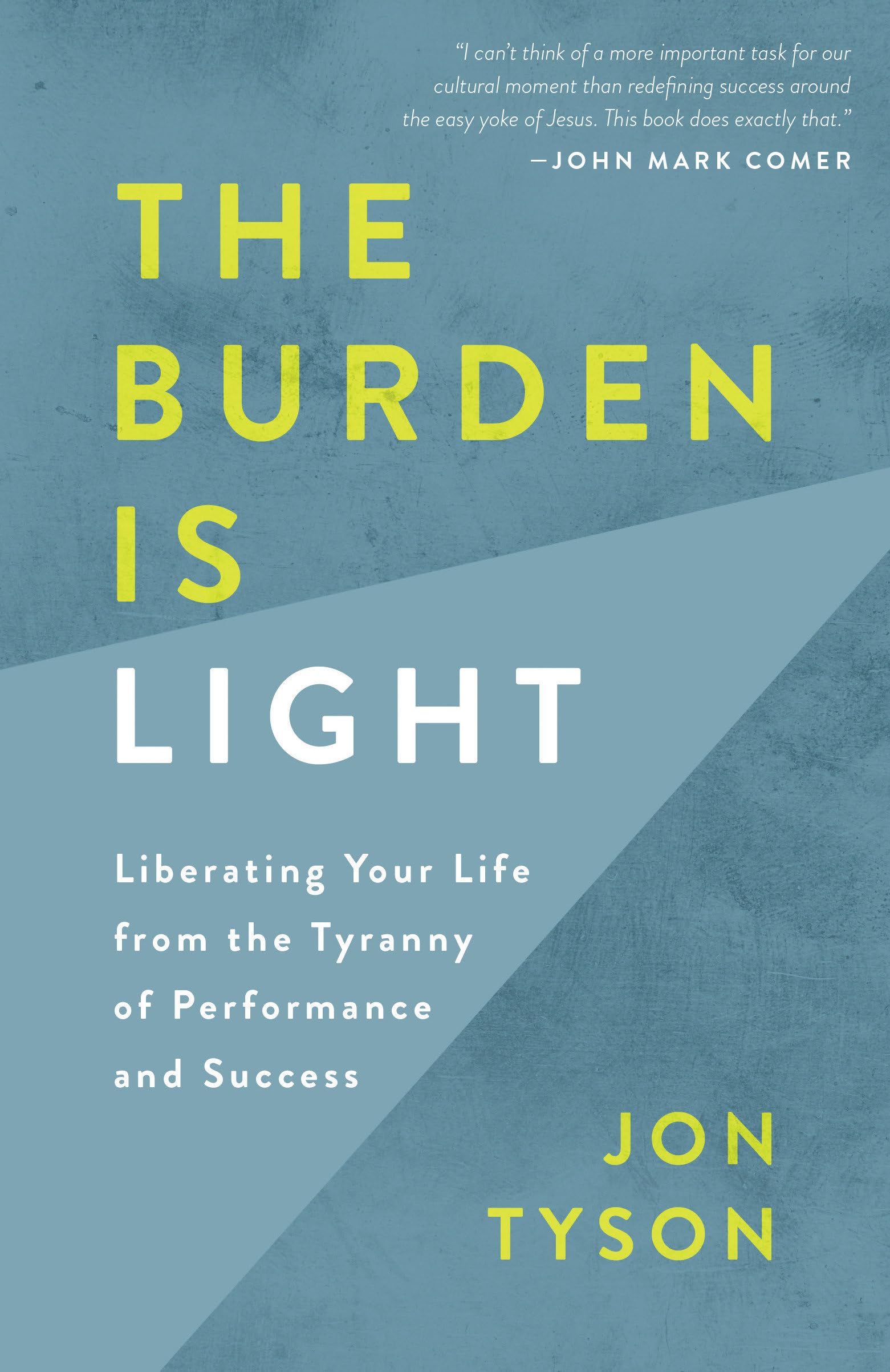 The Burden Is Light: Liberating Your Life from the Tyranny of Performance and Success Religion & Esotericism