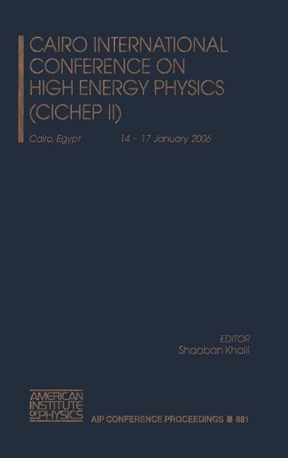 Cairo International Conference on High Energy Physics (CICHEP II) (AIP Conference Proceedings, 881) Natural Sciences