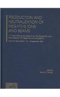 Production and Neutralization of Negative Ions and Beams: 11th International Symposium on the Production and Neutralization of Negative Ions and Beams book