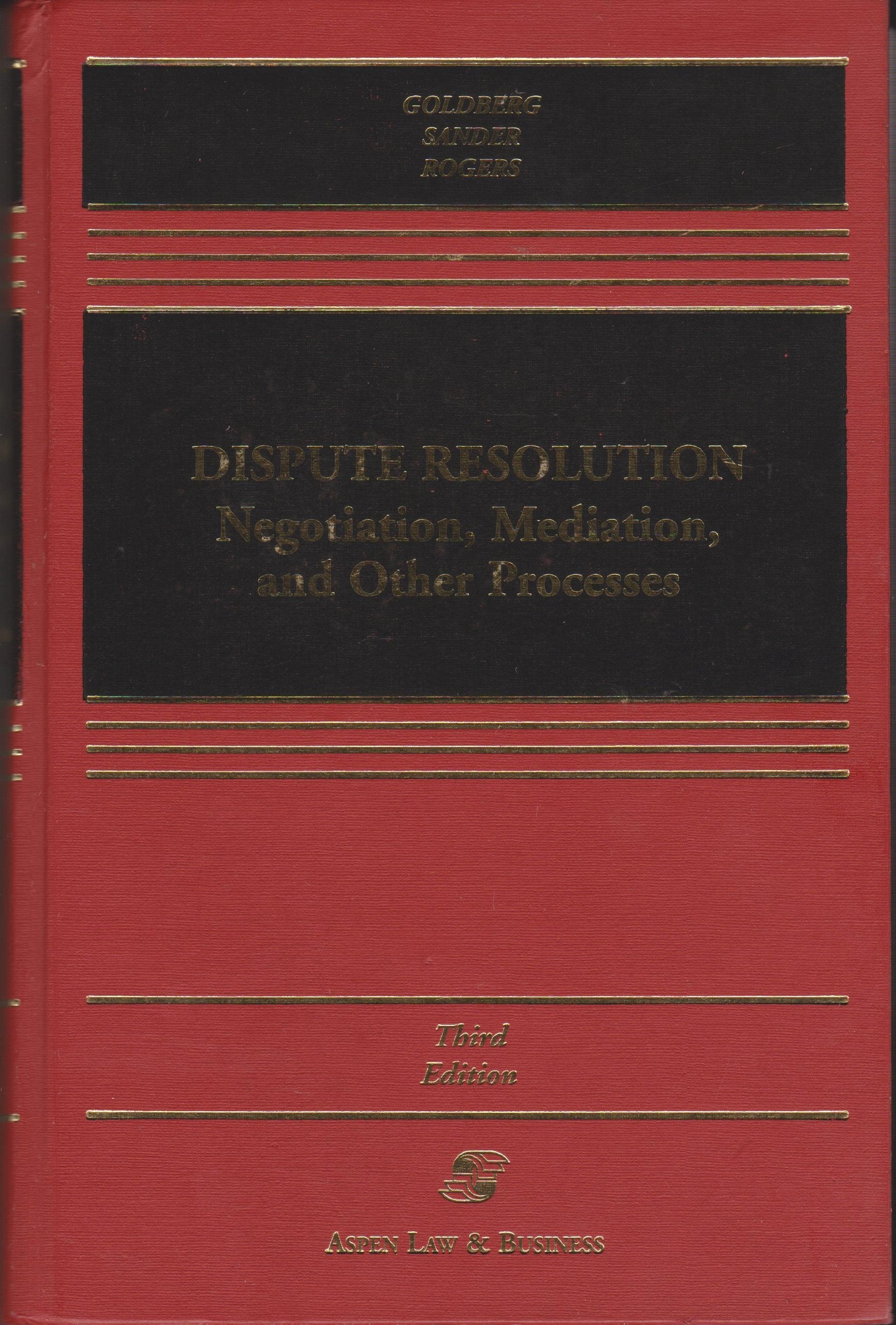 Dispute Resolution: Negotiation, Mediation, and Other Processes (Casebook S.) Law