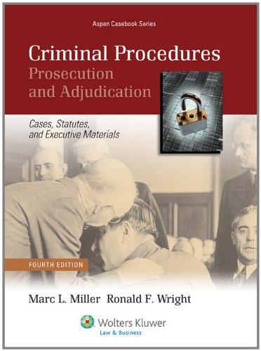 Criminal Procedures: Prosecution and Adjudication; Cases, Statutes, and Executive Materials (Aspen Casebook) Law