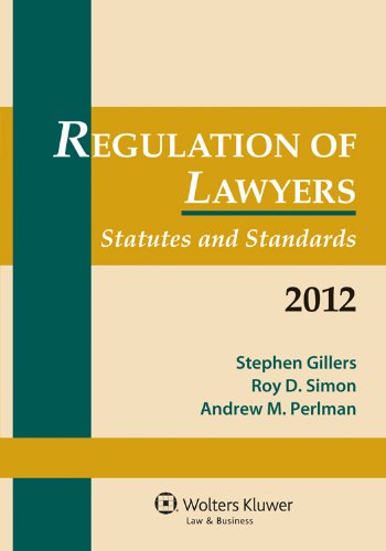 Regulation of Lawyers: Statutes and Standards 2012 Law