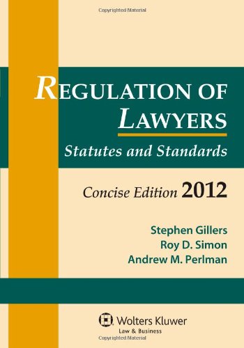 Regulation of Lawyers: Statutes and Standards 2012 Law