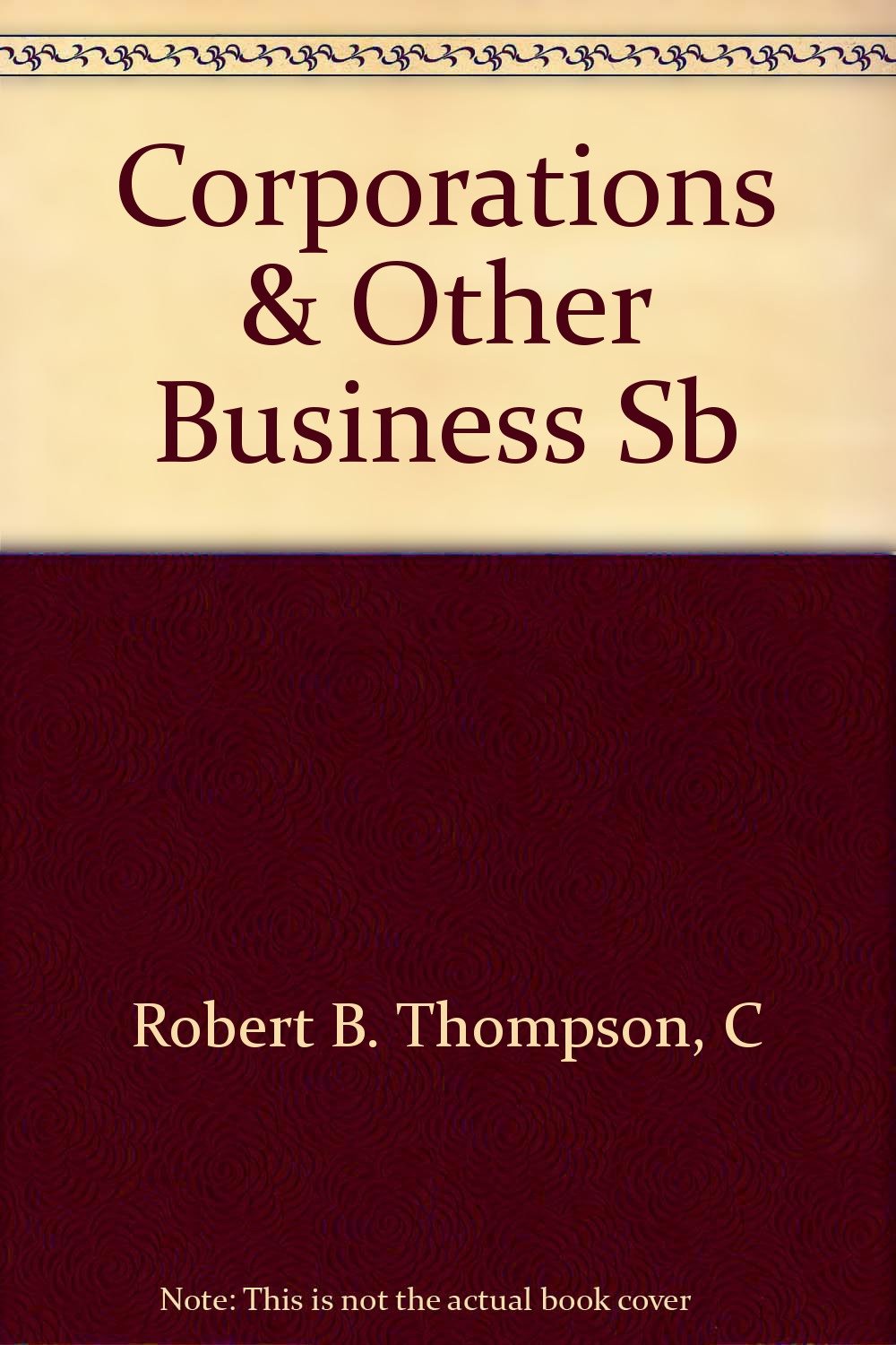 Corporations and Other Business Associations: Selected Statutes, Rules, and Forms, 2001 Supplement Law
