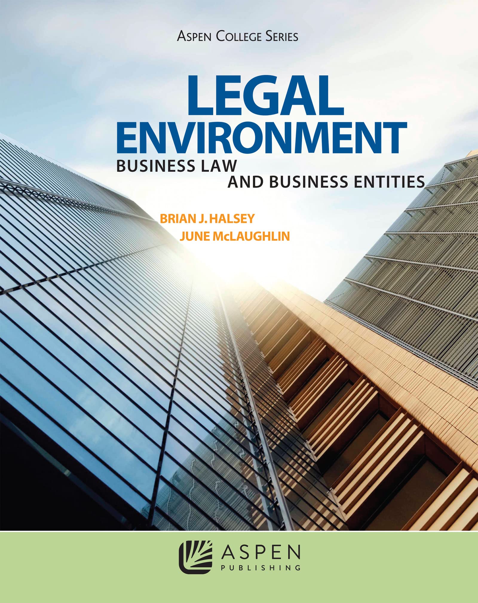 Legal Environment: Business Law and Business Entities (Aspen College Series) Law