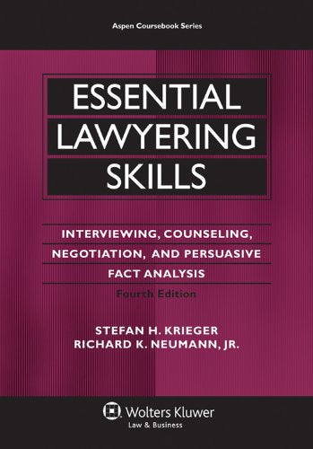 Essential Lawyering Skills: Interviewing, Counseling, Negotiation, and Persuasive Fact Analysis (Aspen Coursebook Series) Law