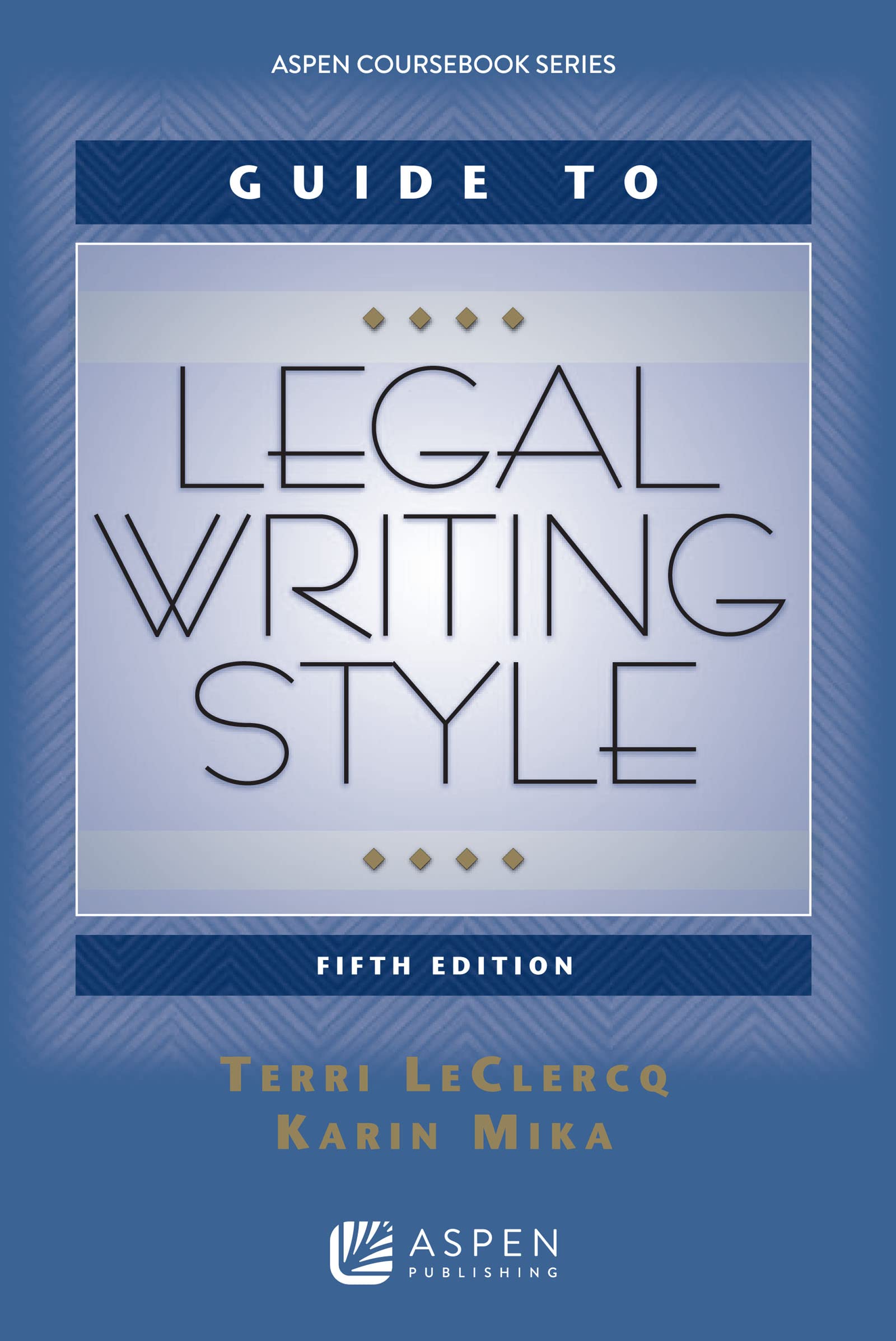 Guide to Legal Writing Style (Aspen Coursebook) Law