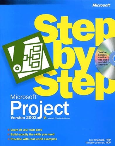 Microsoft® Project Version 2002 Step by Step: Learn at your own pace. Build exactly the skills you need. Practice with real-world examples (Cpg-Step by Step) Computer Science