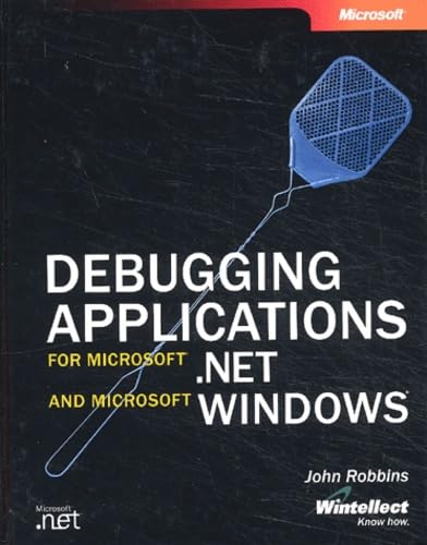Debugging Applications for Microsoft® .NET and Microsoft Windows® (Pro-Developer) Computer Science