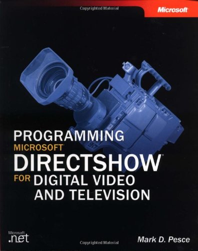 Programming Microsoft DirectShow for Digital Video and Television Computer Science