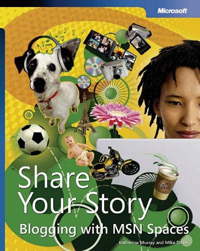 Share Your Story: Blogging with MSN® Spaces Computer Science
