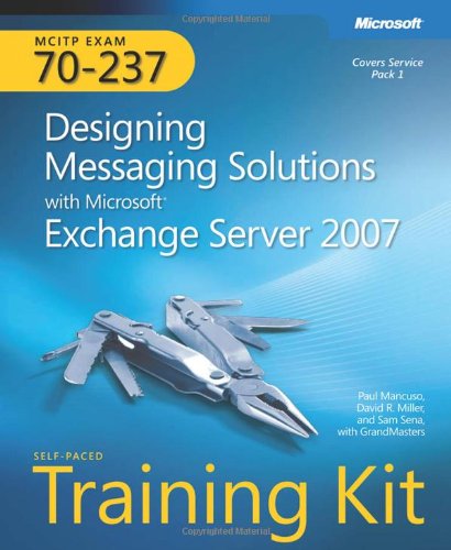 Product Image: MCITP Self-Paced Training Kit (Exam 70-237): Designing Messaging Solutions with Microsoft® Exchange Server 2007: For Exam 70-237
