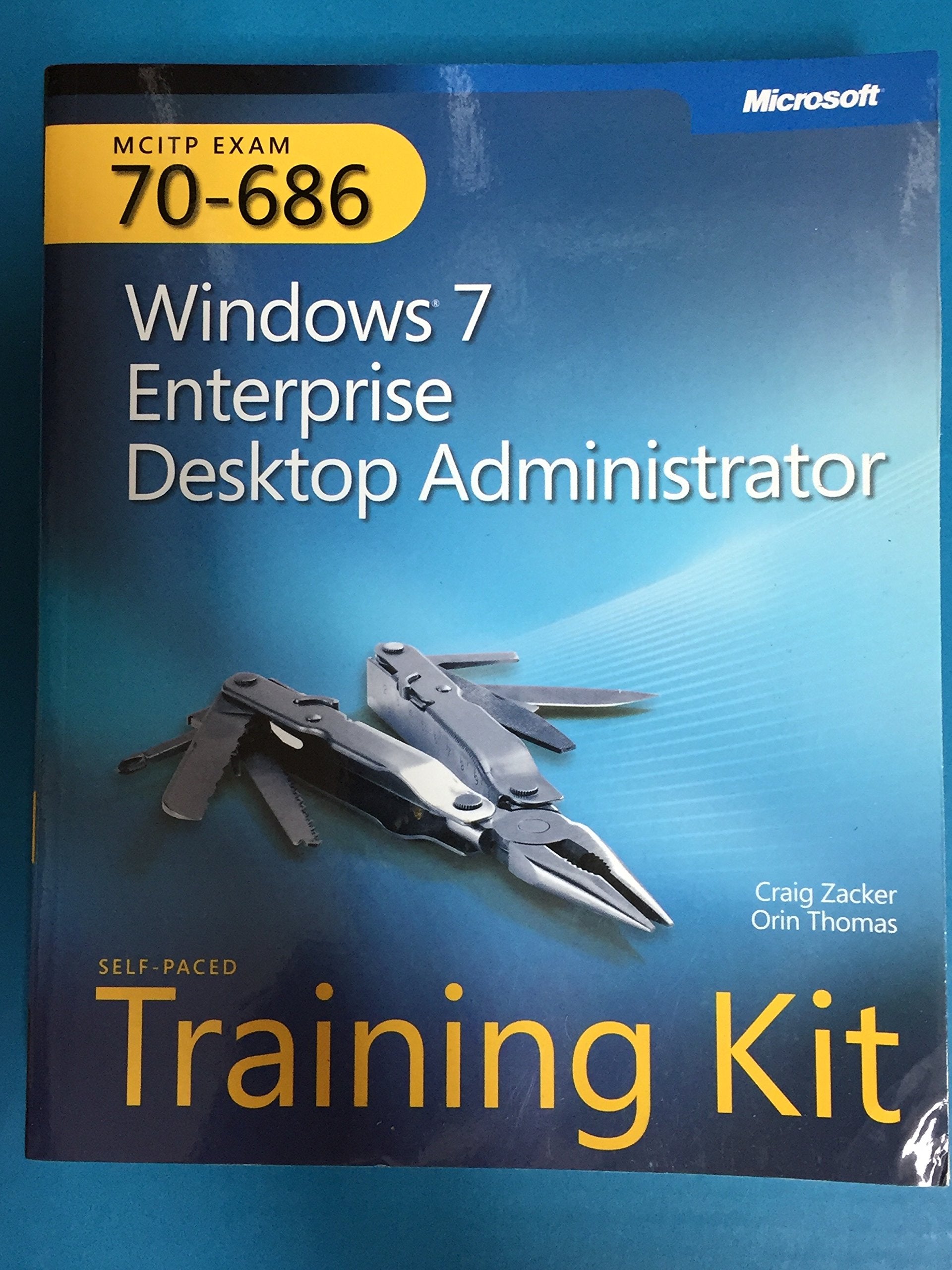 MCITP Training Kit (Exam 70-686): Windows® 7 Desktop Administrator: MCITP Self-Paced Training Kit (Exam 70-686) Computer Science