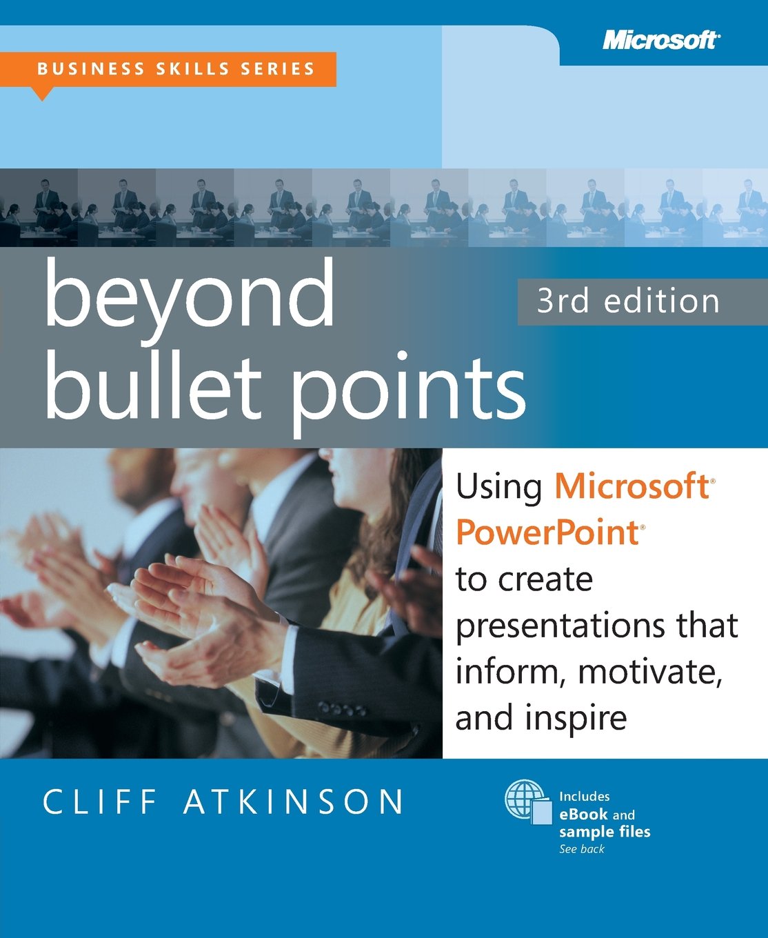 Beyond Bullet Points, 3rd Edition: Using Microsoft PowerPoint to Create Presentations That Inform, Motivate, and Inspire (Business Skills) Computer Science