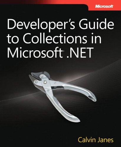 Developer's Guide to Collections in Microsoft .NET: Build the skills to apply Microsoft .NET collections effectively Computer Science