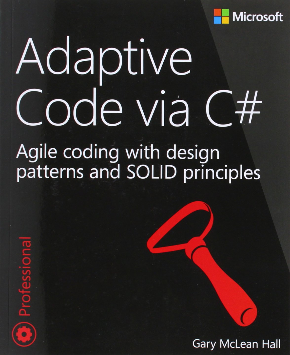 Adaptive Code Via C#: Agile Coding with Design Patterns and SOLID Principles Computer Science