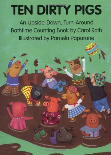 Ten Dirty Pigs/Ten Clean Pigs: An Upside-Down, Turn-Around Bathtime Counting Book Non-fiction