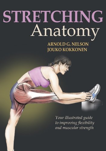 Stretching Anatomy: Your Illustrated Guide to Improving Flexibility and Muscular Strength Health, Nutrition & Fitness