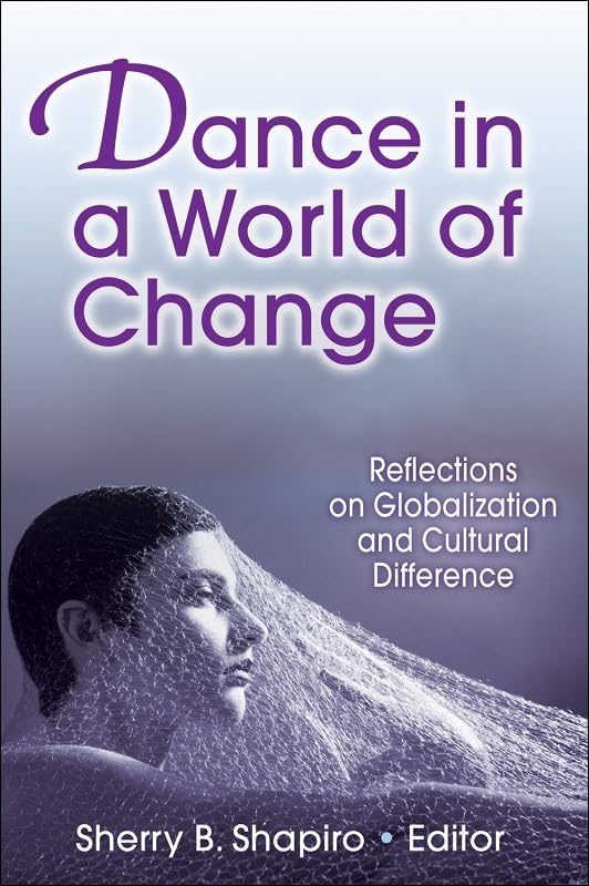 Dance in a World of Change: Reflections on Globalization and Cultural Differences book