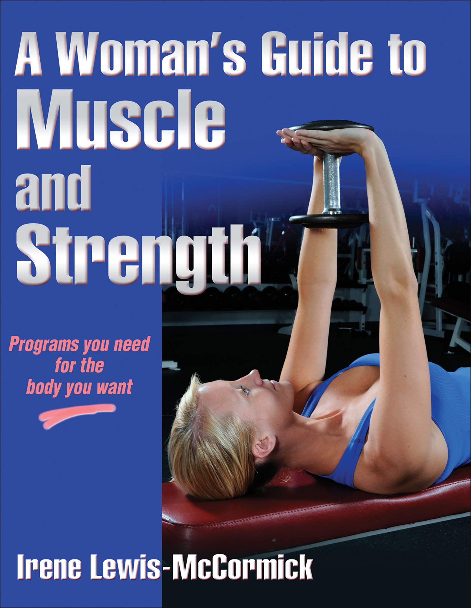 A Woman's Guide to Muscle and Strength Health, Nutrition & Fitness