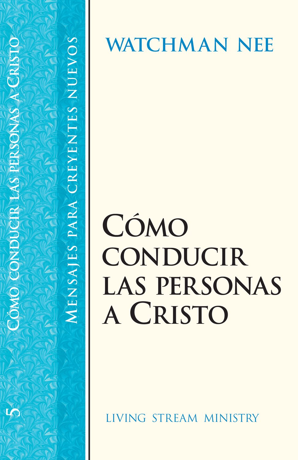 Como Conducir Las Personas a Cristo/Leading Men to Christ (Mensajes Para Creyentes Nuevos/New Believer's Series) Religion & Esotericism