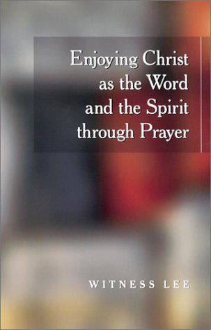 Enjoying Christ as the Word and the Spirit Through Prayer Social Sciences