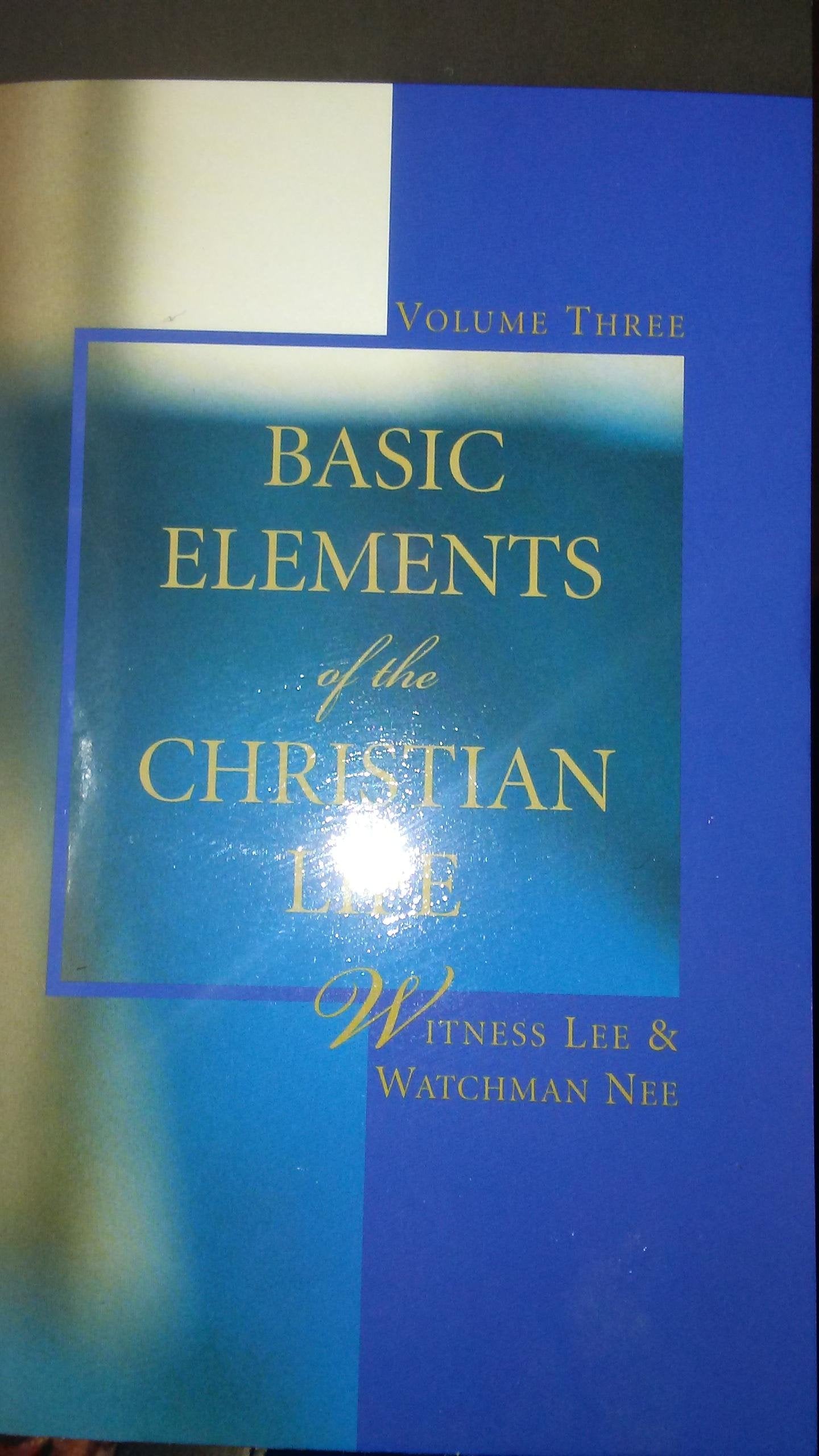 Basic Elements of the Christian Life Vol 3 (Basic Elements of the Christian Life, Volume Three) Books