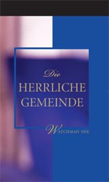 Die Herrliche Gemeinde - Watchman Nee - - Watchman Nee Books