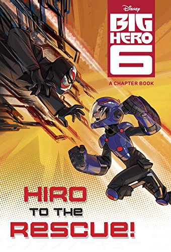 Big Hero 6: Hiro to the Rescue! (Disney Big Hero 6) Novels & Short Stories