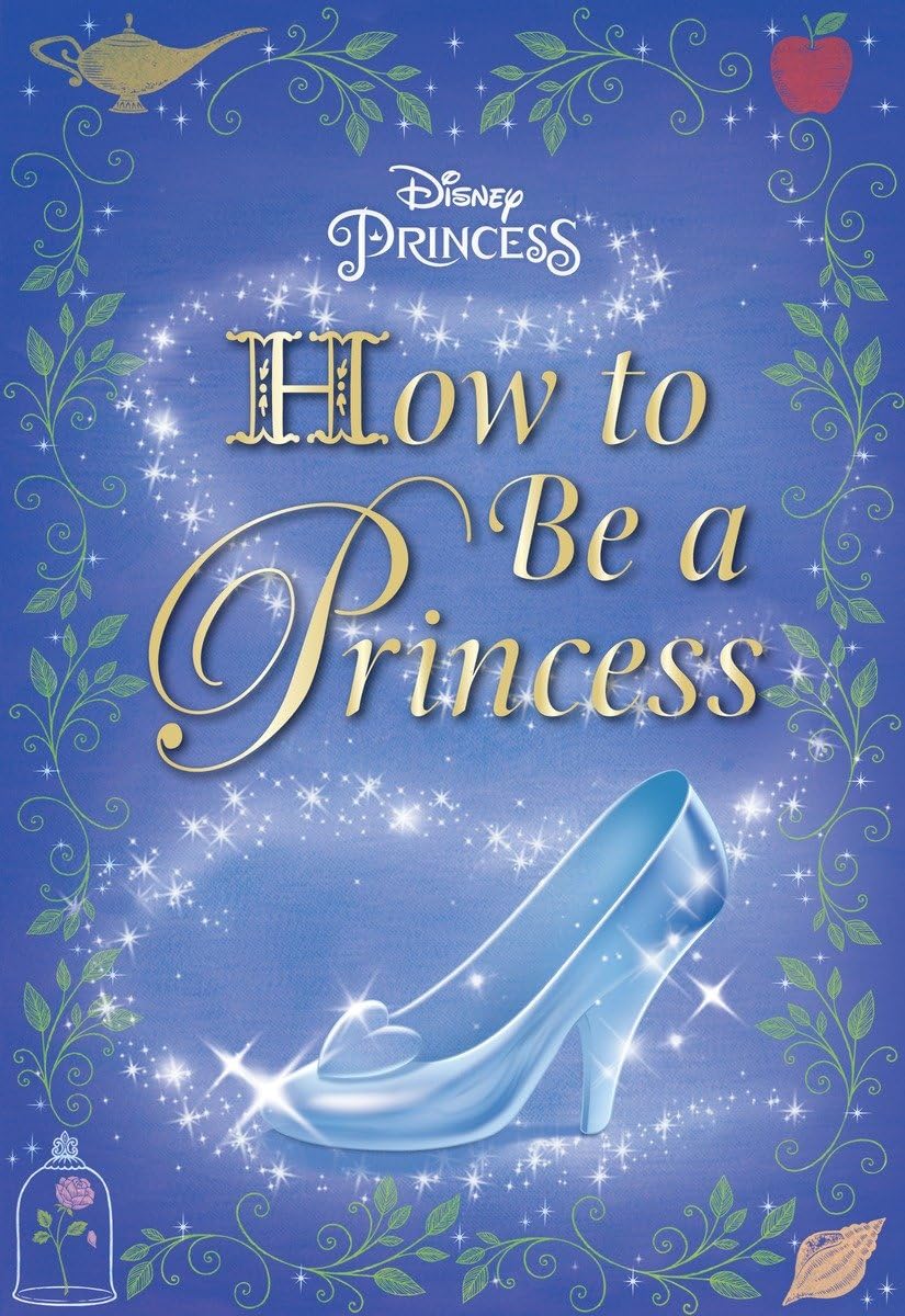 How to Be a Princess (Disney Princess) Non-fiction