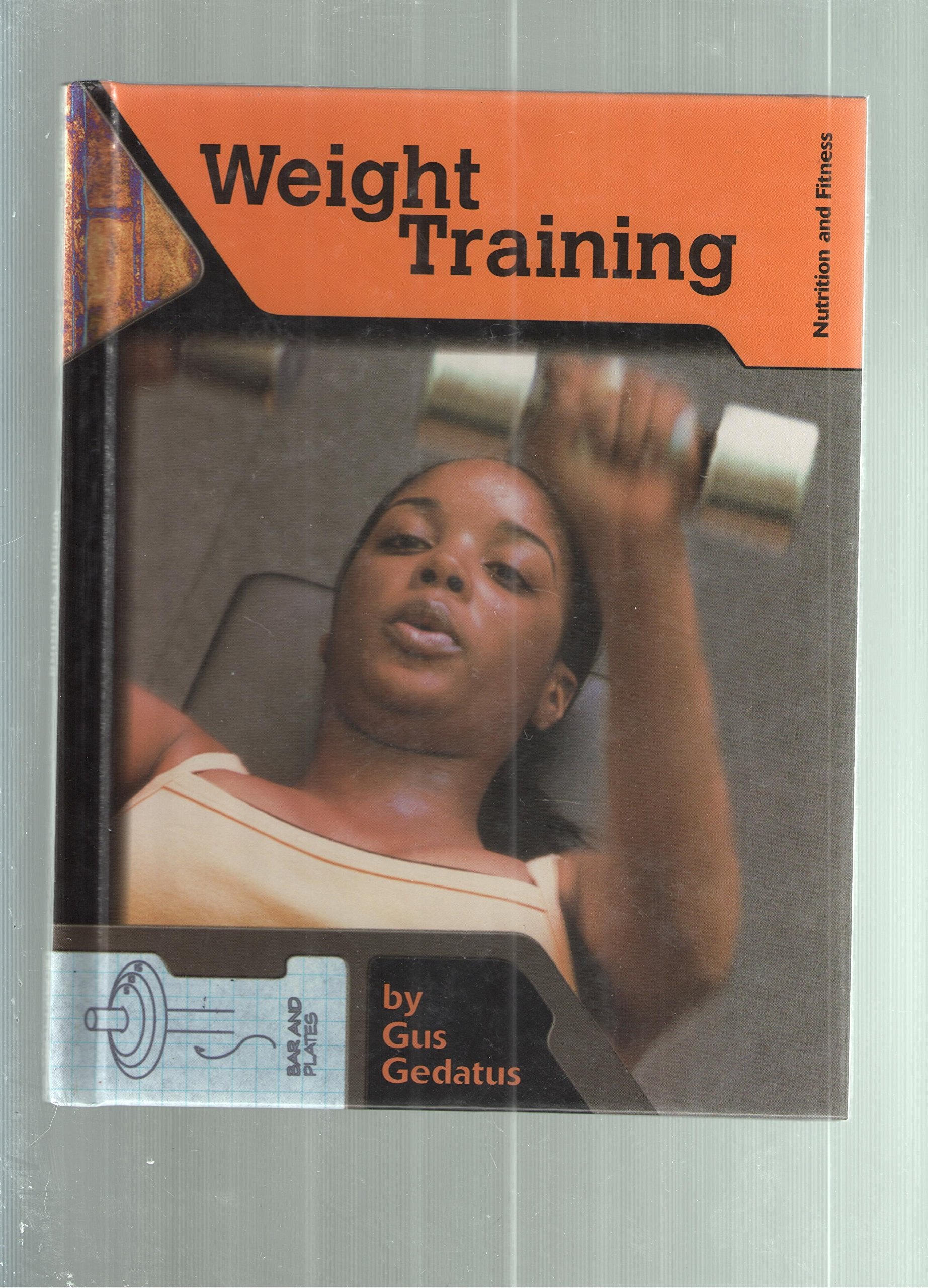 Weight Training (Nutrition and Fitness for Teens) Health, Nutrition & Fitness