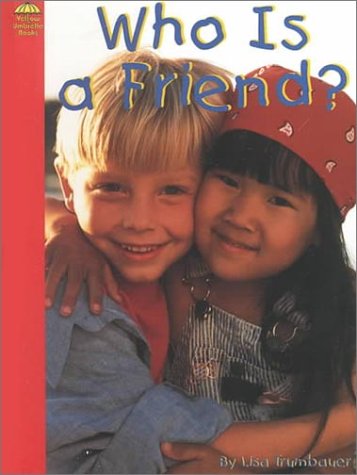 Who Is a Friend? (Yellow Umbrella Books) Non-fiction