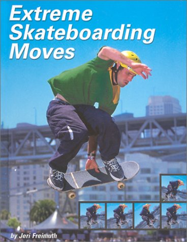 Extreme Skateboarding Moves (Behind the Moves) Leisure & Fun