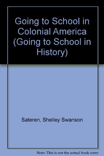 Going to School in Colonial America (Going to School in History) Non-fiction