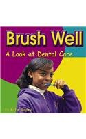 Brush Well: A Look at Dental Care (Your Health) Medicine