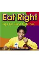 Eat Right: Tips for Good Nutrition (Your Health) Non-fiction