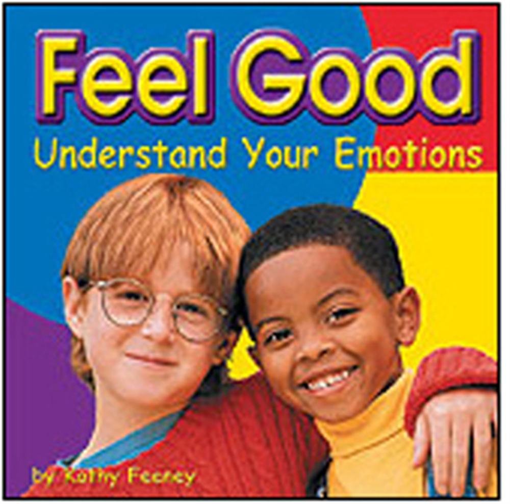 Feel Good: Understand Your Emotions (Your Health) Non-fiction
