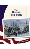 The Boston Tea Party (Let Freedom Ring: The American Revolution) Politics & History