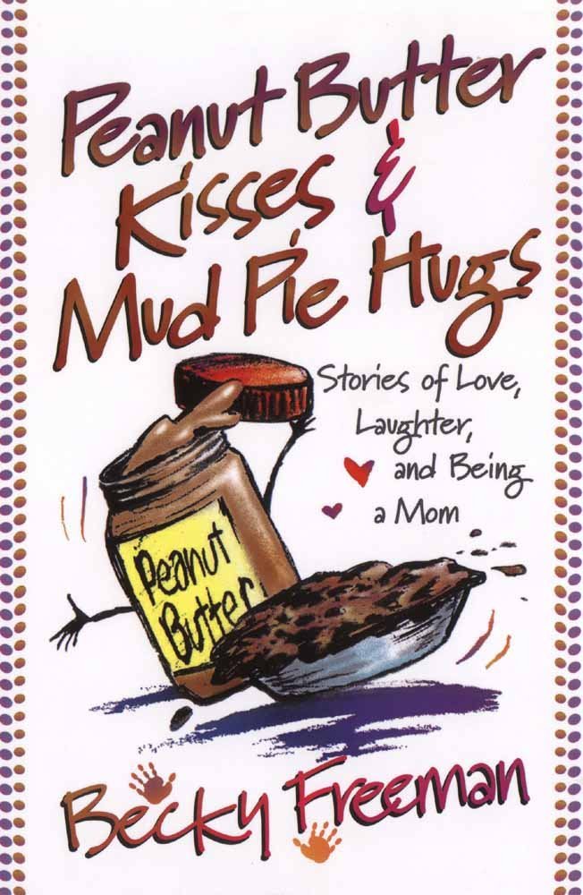 Peanut Butter Kisses and Mudpie Hugs Parents & Children